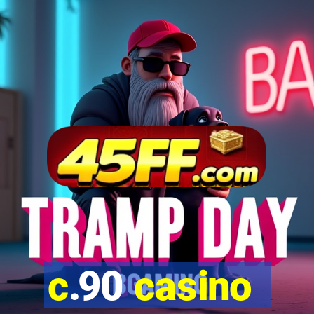 c.90 casino